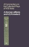 Jeffares, A. Norman: A Commentary on the Collected Plays of W. B. Yeats Jeffares, A. Norman: A Commentary on the Collected Plays of W. B. Yeats
