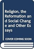 Trevor-Roper, H.R.: Religion, the Reformation and Social Change Trevor-Roper, H.R.: Religion, the Reformation and Social Change