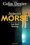 Dexter, Colin: Last Seen Wearing : An Inspector Morse Mystery Dexter, Colin: Last Seen Wearing : An Inspector Morse Mystery