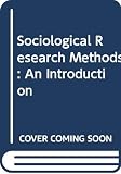 Bulmer, Martin: Sociological Research Methods: An Introduction Bulmer, Martin: Sociological Research Methods: An Introduction