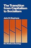 Stephens, John: The Transition from Capitalism to Socialism Stephens, John: The Transition from Capitalism to Socialism