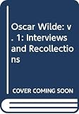 Mikhail, E. H.: Oscar Wilde, Interviews and Recollections