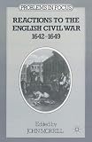 Morrill, John: Reactions to the English Civil War, 1642-1649 Morrill, John: Reactions to the English Civil War, 1642-1649
