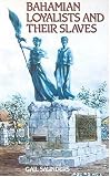 Saunders, Gail: Bahamian Loyalists and Their Slaves Saunders, Gail: Bahamian Loyalists and Their Slaves