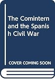 Carr, Edward Hallett: The Comintern and the Spanish Civil War Carr, Edward Hallett: The Comintern and the Spanish Civil War