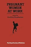 Chamberlain, Geoffrey: Pregnant Women at Work Chamberlain, Geoffrey: Pregnant Women at Work