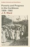 Economic History Society: Poverty and Progress in the Caribbean, 1800-1960