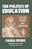 The Politics of Education: Culture, Power, and Liberation (0333393961) by Freire, Paulo Freire, Paulo: The Politics of Education: Culture, Power, and Liberation