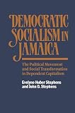 Stephens, John D.: Democratic Socialism in Jamaica: The Political Movement and Social Transformation in Dependent Capitalism