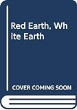 Weaver, Will: Red Earth, White Earth Weaver, Will: Red Earth, White Earth