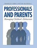 Gibb, Charles: Professionals and Parents: Managing Children's Behaviour