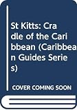 Dyde, Brian: St Kitts: Cradle of the Caribbean Dyde, Brian: St Kitts: Cradle of the Caribbean