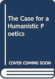 Schwarz, Daniel R.: The Case for a Humanistic Poetics