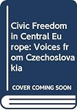 Skilling, H.Gordon: Civic Freedom in Central Europe: Voices from Czechoslovakia Skilling, H.Gordon: Civic Freedom in Central Europe: Voices from Czechoslovakia