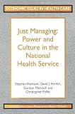 Harrison, Stephen: Just Managing: Power and Culture in the National Health Service Harrison, Stephen: Just Managing: Power and Culture in the National Health Service