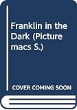 Bourgeois, Paulette: Franklin in the Dark
