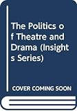 Holderness, Graham: The Politics of Theatre and Drama Holderness, Graham: The Politics of Theatre and Drama