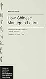Child, John: How Chinese Managers Learn: Management and Industrial Training in China Child, John: How Chinese Managers Learn: Management and Industrial Training in China
