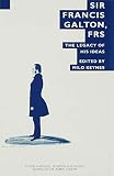 Keynes, W. Milo: Sir Francis Galton, FRS: The Legacy of His Ideas