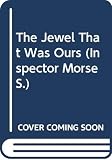 Dexter, Colin: The Jewel That Was Ours : An Inspector Morse Mystery Dexter, Colin: The Jewel That Was Ours : An Inspector Morse Mystery