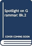 Philpot, Sarah: Spotlight on Grammar Philpot, Sarah: Spotlight on Grammar