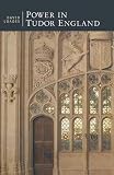 Loades, D. M.: Power in Tudor England Loades, D. M.: Power in Tudor England