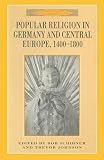 Scribner, R. W.: Popular Religion in Germany and Central Europe, 1400-1800