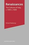 MacKenney, Richard: Renaissances: The Culture Of Italy, c. 1300-c. 1600