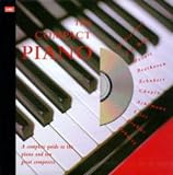 Turner, Barrie Carson: The Compact Piano: A Complete Guide to the Piano & Ten Great Composers