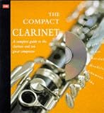 Turner, Barrie Carson: The Compact Clarinet: A Complete Guide to the Clarinet & Ten Great Composers