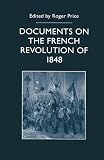 Price, Roger: Documents of the French Revolution of 1848