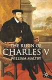 Maltby, William S.: The Reign of Charles V