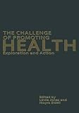 Sidell, Moyra: The Challenge of Promoting Health: Exploration and Action Sidell, Moyra: The Challenge of Promoting Health: Exploration and Action