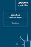 Bloom, Clive: Bestsellers: Popular Fiction Since 1900 Bloom, Clive: Bestsellers: Popular Fiction Since 1900