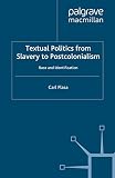 Plasa, Carl: Textual Politics from Slavery to Postcolonialism : Race and Identification Plasa, Carl: Textual Politics from Slavery to Postcolonialism : Race and Identification