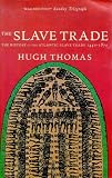 Thomas, Hugh: History of the Slave Trade : The Story of the Atlantic Slave Trade, 1440-1870 Thomas, Hugh: History of the Slave Trade : The Story of the Atlantic Slave Trade, 1440-1870