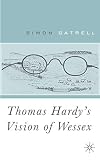 Gatrell, Simon: Thomas Hardy's Vision of Wessex