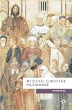 Webb, Diana: Medieval European Pilgrimage, C.700-C.1500 Webb, Diana: Medieval European Pilgrimage, C.700-C.1500