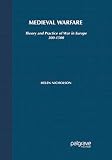 Nicholson, Helen J.: Medieval Warfare: Theory and Practice of War in Europe, 300-1500 Nicholson, Helen J.: Medieval Warfare: Theory and Practice of War in Europe, 300-1500