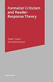 Womack, Kenneth: Formalist Criticism and Reader-Response Theory Womack, Kenneth: Formalist Criticism and Reader-Response Theory