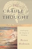 Hobson, R. Peter: The Cradle of Thought