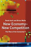 Wolfe, Brian: New Economy--New Competition: The Rise of the Consumer? Wolfe, Brian: New Economy--New Competition: The Rise of the Consumer?