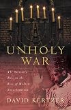 Kertzer, David I.: Unholy War: The Vatican's Role in the Rise of Modern Anti-Semitism