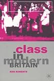 Roberts, Kenneth: Class in Modern Britain