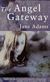 Adams, Jane: The Angel Gateway Adams, Jane: The Angel Gateway