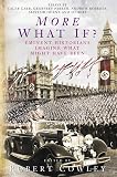 Bradley, James: More What If: Eminent Historians Imagine What Might Have Been Bradley, James: More What If: Eminent Historians Imagine What Might Have Been