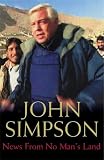 Simpson, John: News from No Man's Land: Reporting the World Simpson, John: News from No Man's Land: Reporting the World