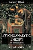 Elliott, Anthony: Psychoanalytic Theory: An Introduction Elliott, Anthony: Psychoanalytic Theory: An Introduction