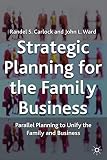 Carlock, Randel S.: Strategic Planning for the Family Business: Parallel Planning to Unify the Family and Business Carlock, Randel S.: Strategic Planning for the Family Business: Parallel Planning to Unify the Family and Business