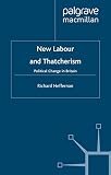 Heffernan, Richard: New Labour and Thatcherism: Political Change in Britain Heffernan, Richard: New Labour and Thatcherism: Political Change in Britain